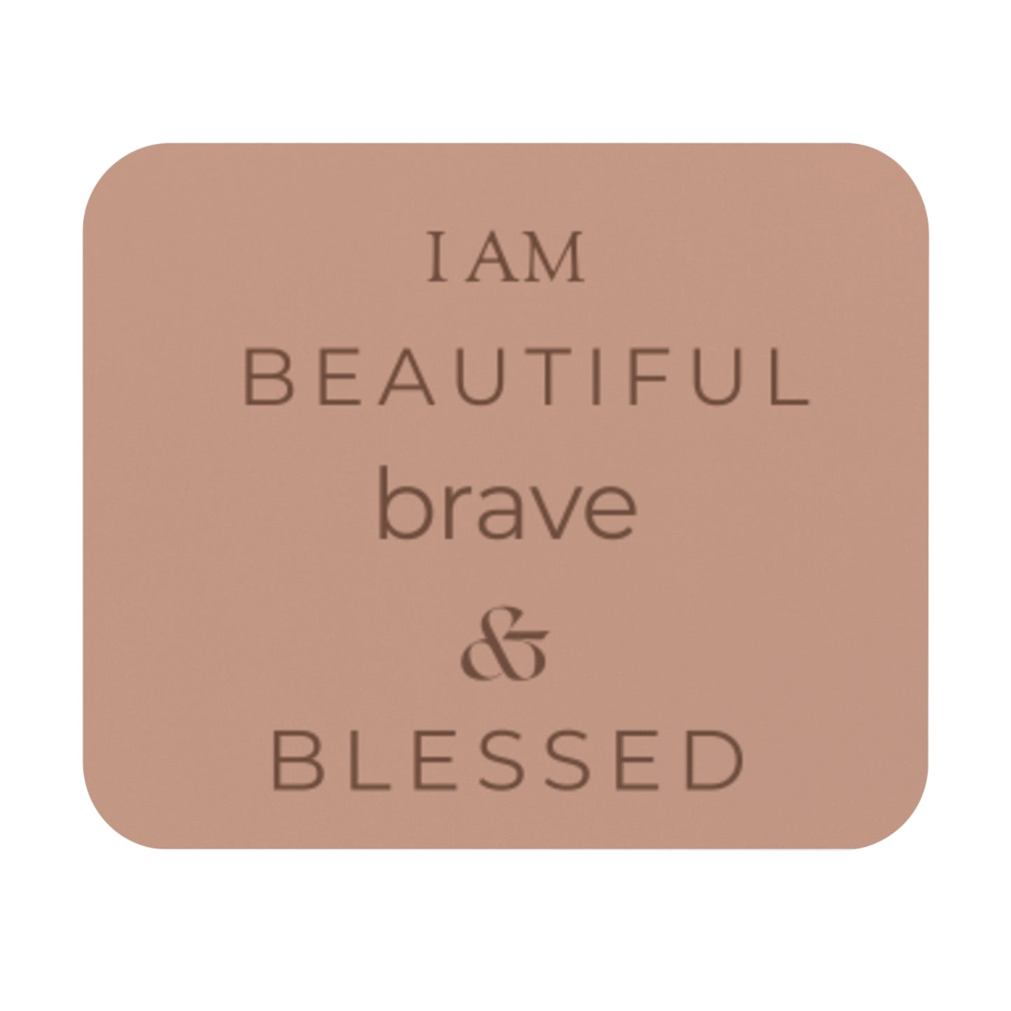 Beautiful Brave and Blessed Mouse Pad